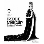 Freddie Mercury - The Great Pretender, a Life in Pictures