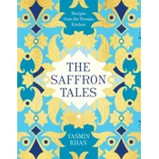 The Saffron Tales: Recipes from the Persian Kitchen