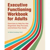 Executive Functioning Workbook for Adults: Exercises to Help You Get Organized, Stay Focused, and Achieve Your Goals