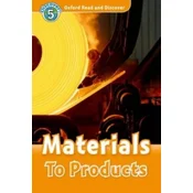 Oxford Read and Discover: Level 5: Materials To Products