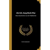 ALS Ich Jung Noch War: Neue Geschichten Aus Der Waldheimat