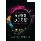 The Complete Guide to Pastoral Leadership: A compendium of essential knowledge, research and experience for all pastoral lea