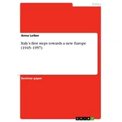 Italy?s first steps towards a new Europe (1945- 1957)