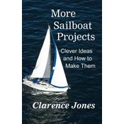 More Sailboat Projects: Clever Ideas and How to Make Them - For a Pittance