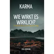 Karma - Wie wirkt es wirklich?