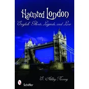 Haunted London: English Ghts, Legends, and Lore