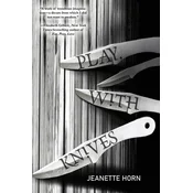 Play, with Knives