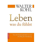 Leben, was du fühlst