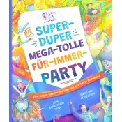 Die super-duper, mega-tolle Für-immer-Party