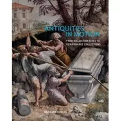 Antiquities in Motion - From Excavation Sites to Renaissance Collections
