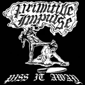 Primitive Impulse - Piss It Away (LP)