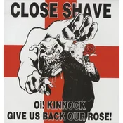 Close Shave - Oi! Kinnock Give Us Back Our Rose! (LP)