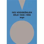 Ivo Vodseďálek: Dílo 1949 - 1998