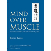 Mind Over Muscle: Writings From The Founder Of Judo