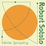 Robert Sotelo - Infinite Sprawling (LP)