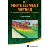 Finite Element Method, The: Its Fundamentals And Applications In Engineering