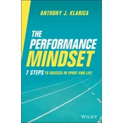 The Performance Mindset: 7 Steps to Success in Sport and Life