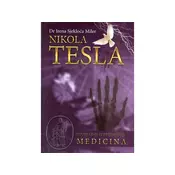 Nikola Tesla - Unutrašnji svet zdravlja - Medicina - Irena Sjekloca Miler