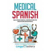 WEBHIDDENBRAND Medical Spanish: Real Spanish Medical Conversations for Healthcare Professionals