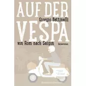 Auf der Vespa ... von Rom nach Saigon