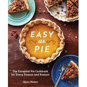 Easy as Pie: The Essential Pie Cookbook for Every Season and Reason