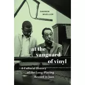 At the Vanguard of Vinyl – A Cultural History of the Long–Playing Record in Jazz