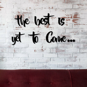 WALLXPERT Zidna dekoracija The Best is Yet To Come