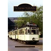 Die Leipziger Straßenbahn in den Sechziger- und Siebzigerjahren