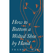 How to Bottom a Welted Shoe by Hand