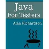 Java For Testers: Learn Java fundamentals fast