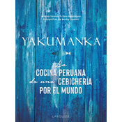 YAKUMANKA. La cocina peruana de una cebichería por el mundo