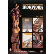 Decorative and Sculptural Ironwork: Tools, Techniques and Inspiration