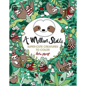 A Million Sloths: Super Cute Creatures to Color Volume 5