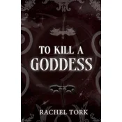 To Kill A Goddess