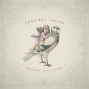 Someday Jacob - Oxygen Will Flow (LP)