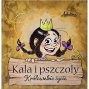 Kala i pszczoły. Królewskie życie