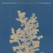 Mike Grigoni & Pan•American - New World, Lonely Ride (LP)