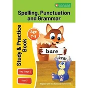 KS2 Spelling, Grammar & Punctuation Study and Practice Book for Ages 7-8 (Year 3) Perfect for learning at home or use in