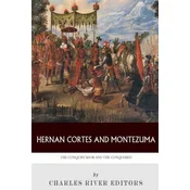 Hernan Cortes and Montezuma: The Conquistador and the Conquered