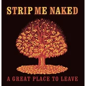 Strip Me Naked - A Great Place To Leave (LP)