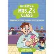 The Kids in Mrs. Zs Class: Sebastian Metzger Solves a Sticky Situation