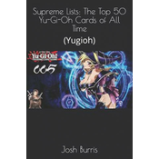 Supreme Lists: The Top 50 Yu-Gi-Oh Cards of All Time: (Yugioh)