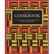 African Cookbook: An Easy African Cookbook Filled with Authentic African Recipes (2nd Edition)