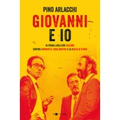 Giovanni e io. In prima linea con Falcone contro Andreotti, Cosa nostra e la mafia di Stato