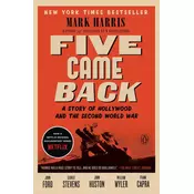 Five Came Back: A Story of Hollywood and the Second World War
