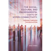 The Social, Cultural and Environmental Costs of Hyper-Connectivity