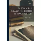 La derniere classe, &c. Edited by H.W. Preston