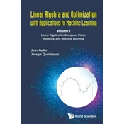 Linear Algebra And Optimization With Applications To Machine Learning - Volume I: Linear Algebra For Computer Vision, Ro