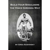 Build Your Shoulders The Vince Gironda Way