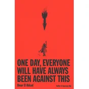 One Day, Everyone Will Have Always Been Against This